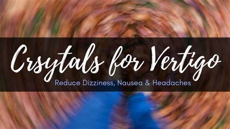 9 Healing Crystals For Vertigo Reduce Dizziness Nausea And Headaches In