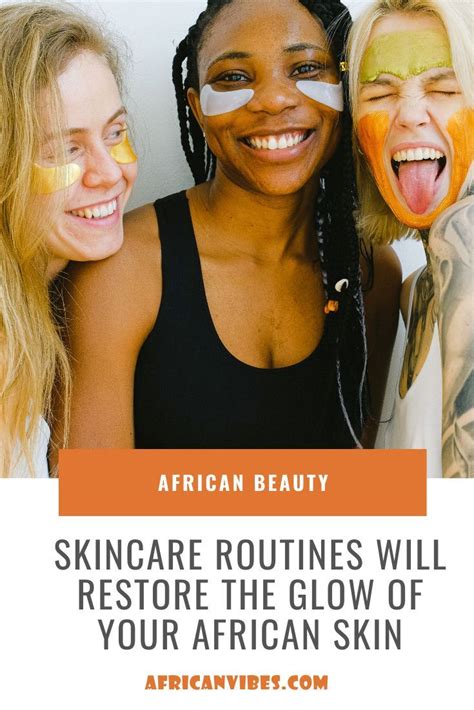These Skincare Routines Will Restore The Glow Of Your African Skin In
