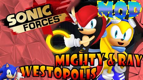 Sonic Forces Pc Westopolis W Mighty And Ray Partner Mod Showcase [motion Blur] Youtube