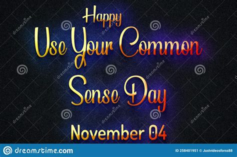 Happy Use Your Common Sense Day November 04 Calendar Of November