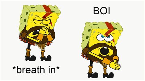 Breath In Boi Meme Spongebob God Of War Youtube