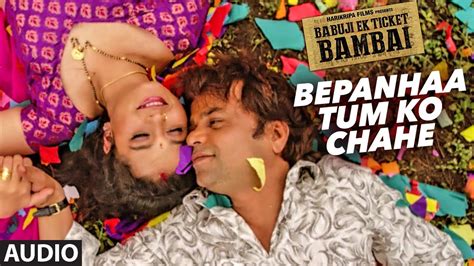 Bepanhaa Tum Ko Chahe Audio Song Babuji Ek Ticket Bambai Rajpal