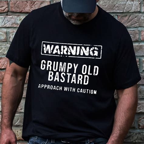 Warning Grumpy Old Bastard Approach With Caution T Shirt