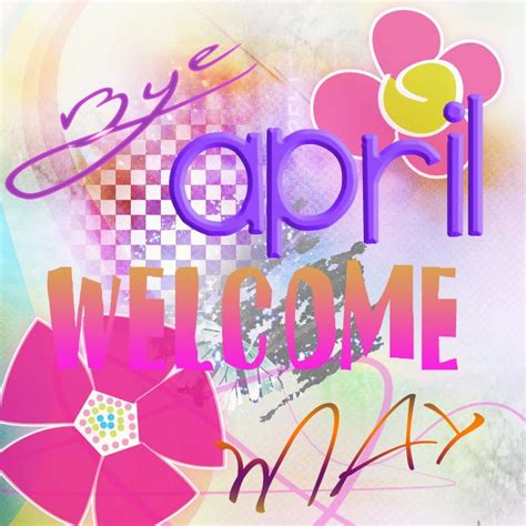Bye April Welcome May Images Welcome May Hello May Quotes April Quotes