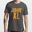 Junkie Xl T-Shirts | Redbubble