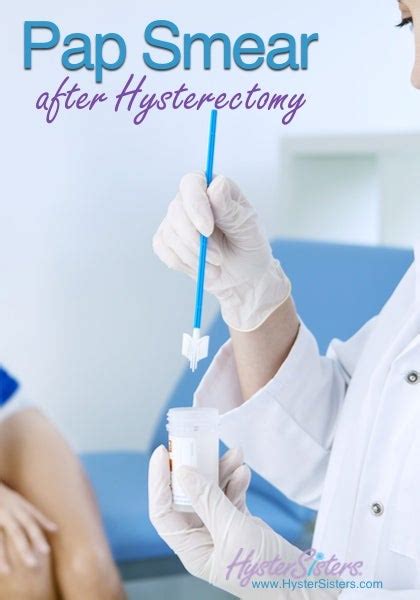 Do You Still Get Pap Smears After Having Your Hysterectomy Hystersisters Blog