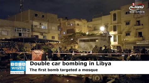 Libya Car Bombing 33 Dead After Blasts Kill Worshippers Outside