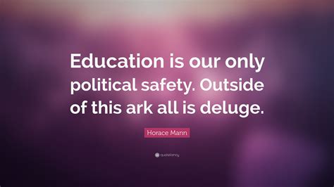 Horace Mann Quote “education Is Our Only Political Safety Outside Of