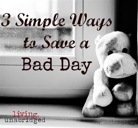 3 Simple Ways To Save A Bad Day