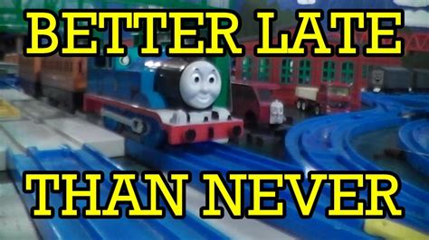 It literally means i am. Tomy "Better Late Than Never" Remake - YouTube