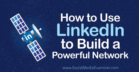 How To Use Linkedin To Build A Powerful Network Social Media Examiner