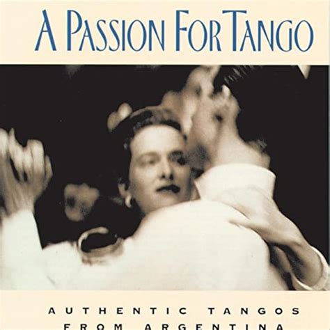 A Passion For Tango Authentic Tangos From Argentina Von The Sexteto