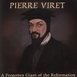Theonomy Resources: Pierre Viret: A Forgotten Giant of the Reformation ...