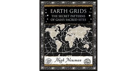 Earth Grids The Secret Patterns Of Gaias Sacred Sites By Hugh Newman
