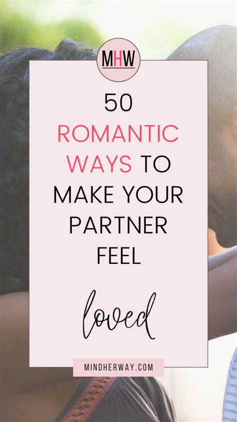 50 romantic ideas to make your partner feel loved wanted and appreciated feeling loved love