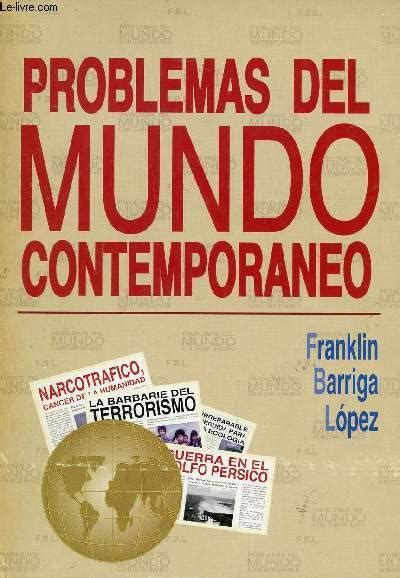 Problemas Del Mundo Contemporaneo By Barriga Lopez Franklin Bon