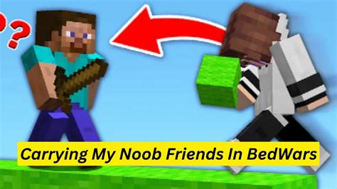 Carrying My Noob Friends In Bedwars Depression Youtube