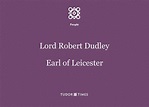 Lord Robert Dudley, Earl of Leicester: Family Tree – Tudor Times