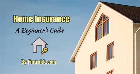 A Complete Beginners Guide For Buying Home Insurance Fintrakk