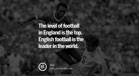 12 Inspiring Quotes From Pele The Greatest Football Legend