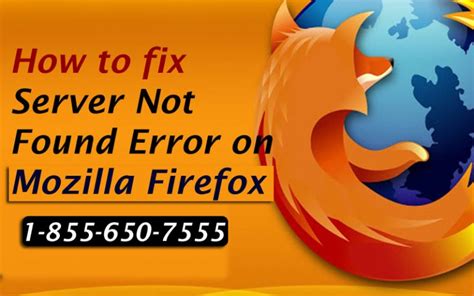 How To Fix Server Not Found On Mozilla Firefox Helpline 1 855 650 7555