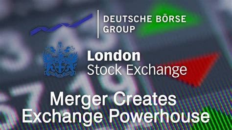 Merger Of London Stock Exchange And Deutsche Börse Moves Forward