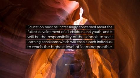 Benjamin Bloom Quote “education Must Be Increasingly Concerned About