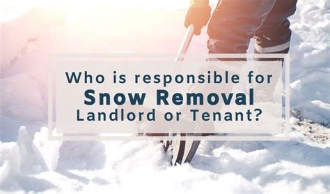 Am I Responsible For Snow Removal At My Rental Property What Every
