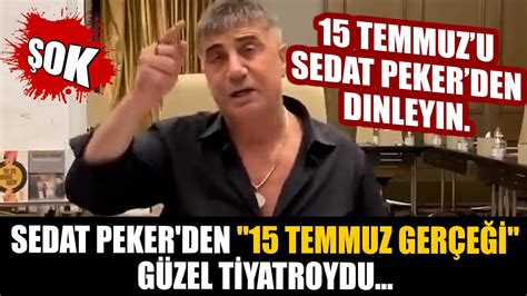 Sedat Peker Den Temmuz Ger E I G Zel Tiyatroydu Youtube