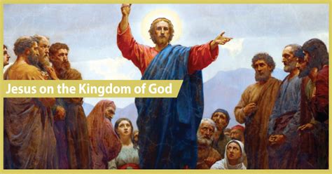 Jesus Christs Teaching On The Kingdom Of God Bishops Encyclopedia