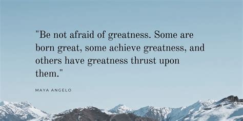 Be Not Afraid Of Greatness Some Are Born Great Some Achieve Greatness