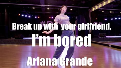 Ariana Grande Break Up With Your Grirlfriend Im Bored Songyi Kim