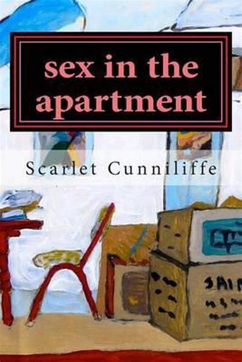 Sex In The Apartment Scarlet Cunniliffe 9781500957117 Boeken