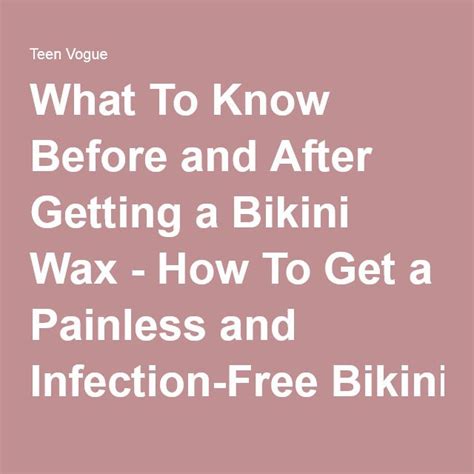 7 Things You Should Do If You Want A Painless And Infection Free Bikini Wax Bikini Wax