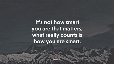654658 Its Not How Smart You Are That Matters What Really Counts Is