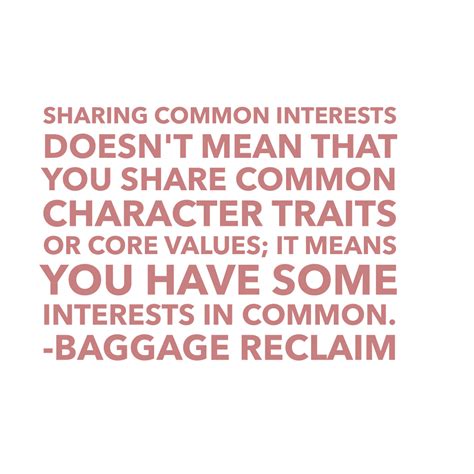 Dont Conflate Common Interests With Character And Shared Core Values