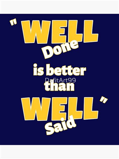 Well Done Quotes Poster For Sale By Dafitart99 Redbubble