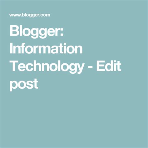 Blogger: Information Technology - Edit post | Information technology, Blogger, Technology