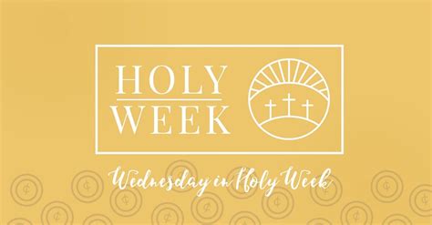 8 Holy Week Prayers Wednesday Of Holy Week