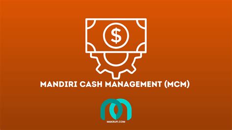 Apa Itu Mandiri Cash Management Mcm Fitur Jenis Dan