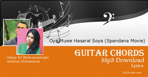 Oya Muwe Hasaral Soya Spandana Movie Chords Lyrics Mp3 Download Udaya Sri Wickramasinghe