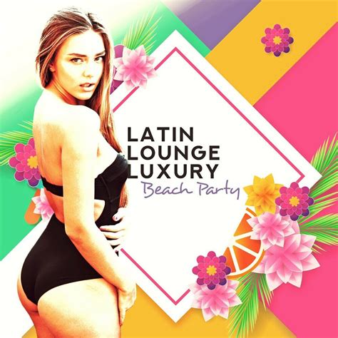 Latin Lounge Luxury Beach Party Tropical Sexy Dancing Summer Mood