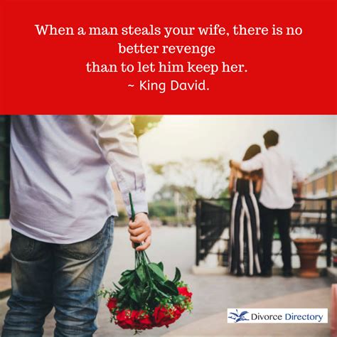 When A Man Steals Your Wife There Is No Better Revenge Than To Let Him Keep Her King David