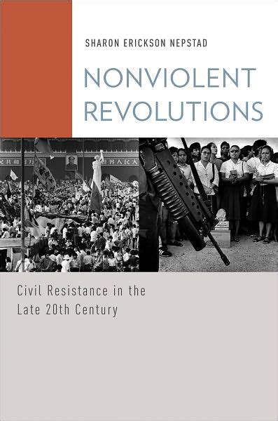 Nonviolent Revolutions Civil Resistance In The Late 20th Century By