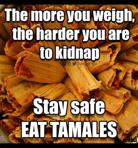 Pin By Ruben Delgado On Mexican Stuff Tamales Food Memes Mexican Jokes