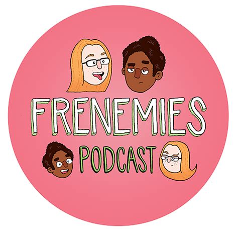 Frenemies Podcast Listen Via Stitcher For Podcasts