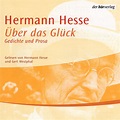 Über das glück - gedichte und prosa - Hermann Hesse - ( 2003, CD, Der ...