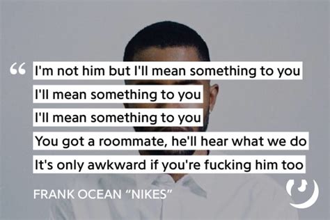 Frank Ocean Nikes Lyrics Frank Ocean Quotes Frank Ocean Lyrics Ocean Quotes