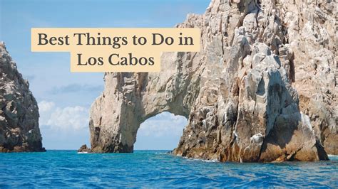 The 17 Best Things To Do In Los Cabos Mexicos Pacific Coast
