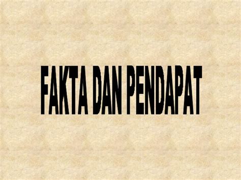 The food was bad, but the service was even worse. Contoh Kalimat Fakta dan Opini | MATERI PELAJARAN